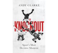 The Knockout : Sport's Most Decisive Moment