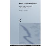 The Knossos Labyrinth: A New View of the `Palace of Minos' at Knossos
