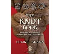 The Knot Book: An Elementary Introduction to the Mathematical Theory of Knots