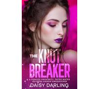 The Knot Breaker: A Forced Proximity, Fated Mates Reverse Harem Omegaverse (Scent & Sovereignty Omegaverse)