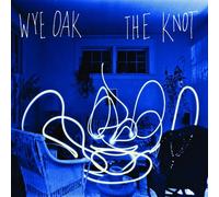 The Knot by Wye Oak (2009-07-21)