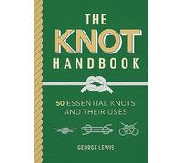 The Knot Handbook: 50 Essential Knots and Their Uses