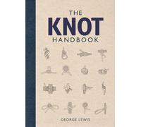 The Knot Handbook: 50 Essential Knots and Their Uses