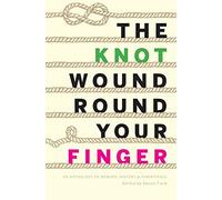 The Knot Wound Round Your Finger: Fiction and non-fiction on memory, history, and inheritance