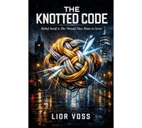 The Knotted Code: Belief Itself is The Thread They Want to Sever