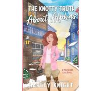 The Knotty Truth About Alphas: A Cozy Omegaverse Romance: 1 (Mistberry Cove)