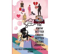 THE KNOW BETTER CHOOSE BETTER DATING JOURNAL