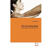 The Knowing Body: Yat Malmgren's Acting Technique