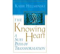 The Knowing Heart: A Sufi Path of Transformation