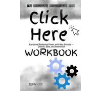 The Knowledge Breakthrough from Click Here Workbook: Exploring Marketing Power with Alex Schultz - Growth, Data, and Innovation