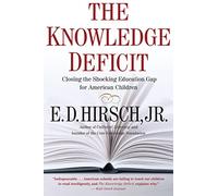 The Knowledge Deficit: Closing the Shocking Education Gap for American Children