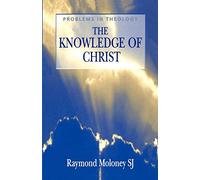 The Knowledge of Christ (Problems in Theology)