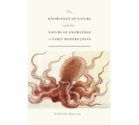 The Knowledge of Nature and the Nature of Knowledge in Early Modern Japan
