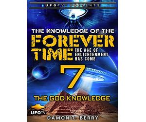 The Knowledge of the Forever Time 7 - The God Knowledge