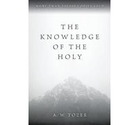 The Knowledge of the Holy by A W Tozer (Paperback Book)