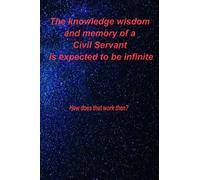 The knowledge wisdom and memory of a Civil Servant is expected to be infinite: How does that work then?; Fun gift 100 page college ruled Notebook Journal 6x9 inches