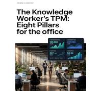 The Knowledge Worker’s TPM: Eight Pillars for the Office (TPM Total Productive Maintenance)