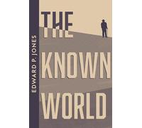 The Known World: A Pulitzer Prize-Winning Historical Novel of 19th Century Slave Life (Collins Modern Classics)