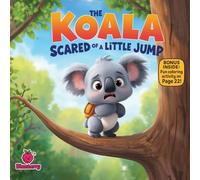 The Koala Who Was Scared of a Little Jump (The 100 Book Kids Collection)