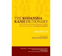 The Kodansha Kanji Dictionary: The World's Most Advanced Japanese-English Character Dictionary