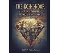 The Koh-i-Noor A Stolen Childhood A Continuing Crime (1)