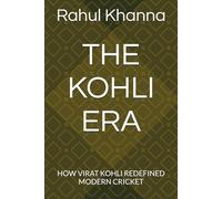 THE KOHLI ERA: HOW VIRAT KOHLI REDEFINED MODERN CRICKET