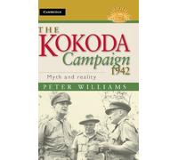 The Kokoda Campaign 1942: Myth and Reality (Australian Army History Series)