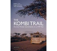 The Kombi Trail: Across Three Continents in a VW Van