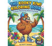 The Kooky Kiwi Koloring Book: A Kool Relaxing Koloring Book