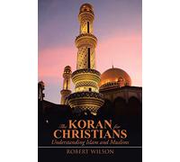 The Koran for Christians: Understanding Islam and Muslims