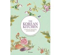 The Korean Kitchen: 75 Healthy, Delicious and Easy Recipes by Foundation New.