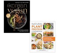 The Korean Vegan Cookbook By Joanne Lee Molinaro & Natural Plant Protein Cookbook By Robin Robertson 2 Books Collection Set