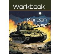 The Korean War Curriculum Workbook: Student Edition (World History Curriculum Workbooks)
