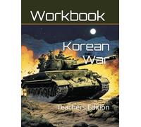 The Korean War Curriculum Workbook: Teachers Edition (World History Curriculum Workbooks)