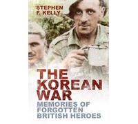 The Korean War: Memories of Forgotten British Heroes