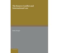 The Kosovo Conflict and International Law: An Analytical Documentation 1974-1999: 11 (Cambridge International Documents Series, Series Number 11)