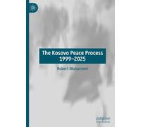 The Kosovo Peace Process 1999-2025