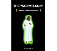 The "Kozmo-Sun": The Epic Creation And Before