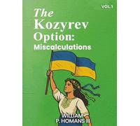 The Kozyrev Option: Miscalculations ( Vol 1 )