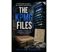 The KPMG Files: Thirty Years of Scandals, Secrets and Failures
