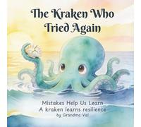 The Kraken Who Tried Again: Mistakes Help Us Learn - A Kraken Learns Resilience (Grandma Val's Whimsical Tales)