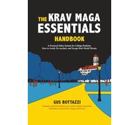 The Krav Maga Essentials Handbook: A Practical Safety System for College Students; How to Avoid, De-escalate, and Escape Real-World Threats