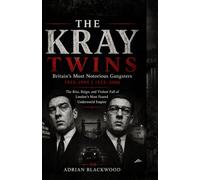 THE KRAY TWINS: Britain’s Most Notorious Gangsters (1933-1995 | 1933-2000)