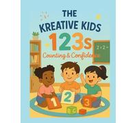 The Kreative Kids 123s: Counting & Confidence, counting coloring book for toddlers, toddler counting book ages 2-5: A Fun & Friendly Counting Coloring ... Diverse Characters and Positive Affirmations