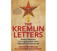 The Kremlin Letters: Stalin's Wartime Correspondence with Churchill and Roosevelt