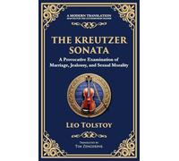 The Kreutzer Sonata: A Dark Exploration of Love, Jealousy, and Moral Struggle (Deluxe Hardbound Edition): 99 (Library of Alexandria)