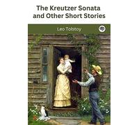 The Kreutzer Sonata and Other Short Stories