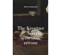 THE KREUTZER SONATA by Leo Tolstoy: EPITOME