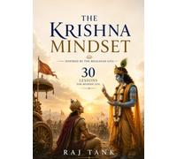 The Krishna Mindset: Modern Life Ke Liye Bhagavad Gita Ke Practical Lessons | Mindset, Self-Discipline, Inner Peace, Focus, Karma, Overthinking Aur Purpose Ko Master Karne Ki Ultimate Guide