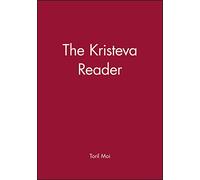 The Kristeva Reader (Wiley Blackwell Readers)
